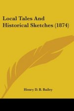 Local Tales And Historical Sketches (1874)