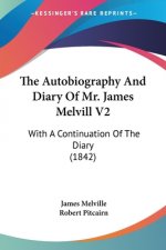 Autobiography And Diary Of Mr. James Melvill V2