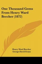 One Thousand Gems From Henry Ward Beecher (1872)