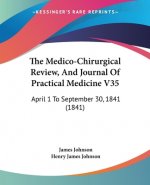 Medico-Chirurgical Review, And Journal Of Practical Medicine V35