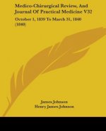Medico-Chirurgical Review, And Journal Of Practical Medicine V32