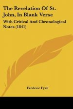 The Revelation Of St. John, In Blank Verse: With Critical And Chronological Notes (1841)