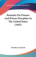 Remarks On Prisons And Prison Discipline In The United States (1845)