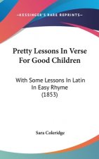 Pretty Lessons In Verse For Good Children