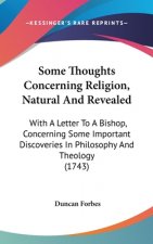 Some Thoughts Concerning Religion, Natural And Revealed