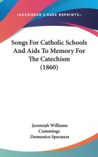 Songs For Catholic Schools And Aids To Memory For The Catechism (1860)