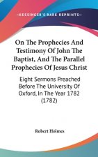 On The Prophecies And Testimony Of John The Baptist, And The Parallel Prophecies Of Jesus Christ