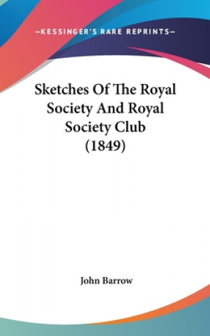 Sketches Of The Royal Society And Royal Society Club (1849)