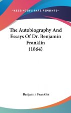 Autobiography And Essays Of Dr. Benjamin Franklin (1864)
