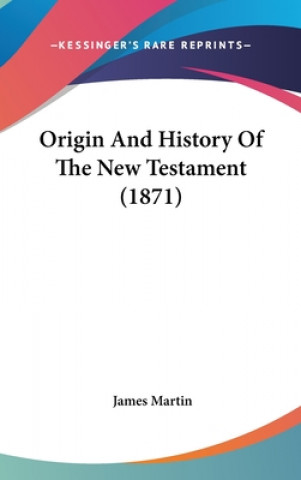 Origin And History Of The New Testament (1871)