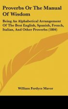 Proverbs Or The Manual Of Wisdom