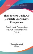 Shooter's Guide, Or Complete Sportsman's Companion