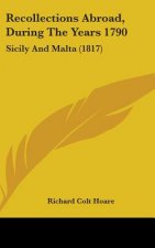 Recollections Abroad, During The Years 1790