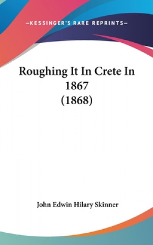 Roughing It In Crete In 1867 (1868)