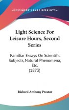 Light Science For Leisure Hours, Second Series