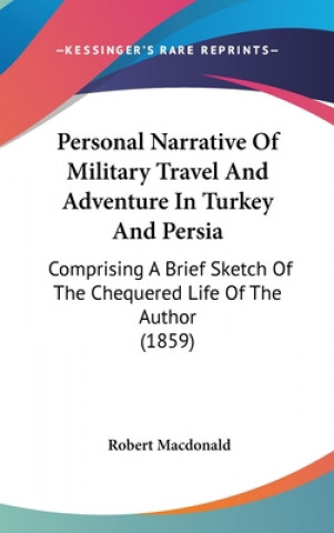 Personal Narrative Of Military Travel And Adventure In Turkey And Persia