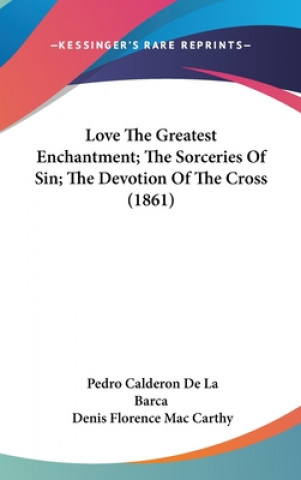 Love The Greatest Enchantment; The Sorceries Of Sin; The Devotion Of The Cross (1861)