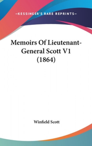 Memoirs Of Lieutenant-General Scott V1 (1864)
