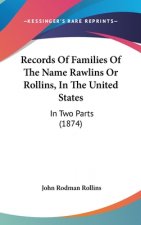 Records Of Families Of The Name Rawlins Or Rollins, In The United States