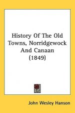 History Of The Old Towns, Norridgewock And Canaan (1849)