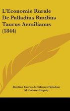 L'Economie Rurale De Palladius Rutilius Taurus Aemilianus (1844)