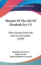 Memoir Of The Life Of Elizabeth Fry V2