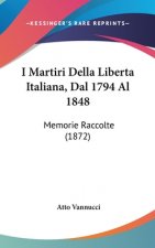 I Martiri Della Liberta Italiana, Dal 1794 Al 1848