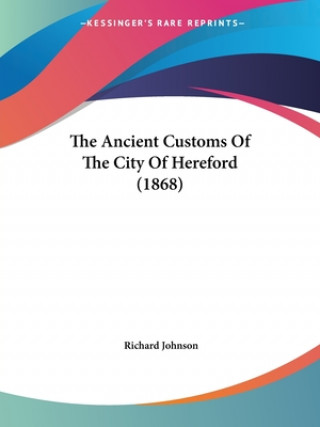 The Ancient Customs Of The City Of Hereford (1868)