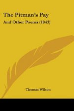 The Pitman's Pay: And Other Poems (1843)