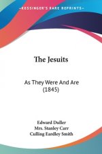 The Jesuits: As They Were And Are (1845)