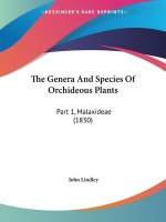 The Genera And Species Of Orchideous Plants: Part 1, Malaxideae (1830)