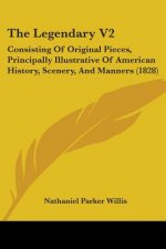 The Legendary V2: Consisting Of Original Pieces, Principally Illustrative Of American History, Scenery, And Manners (1828)