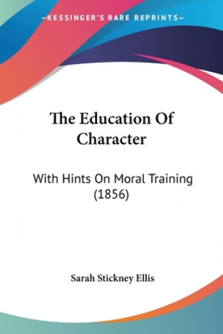 The Education Of Character: With Hints On Moral Training (1856)