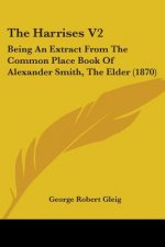 The Harrises V2: Being An Extract From The Common Place Book Of Alexander Smith, The Elder (1870)