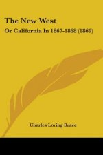 The New West: Or California In 1867-1868 (1869)