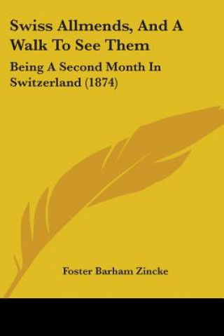 Swiss Allmends, And A Walk To See Them: Being A Second Month In Switzerland (1874)