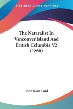The Naturalist In Vancouver Island And British Columbia V2 (1866)