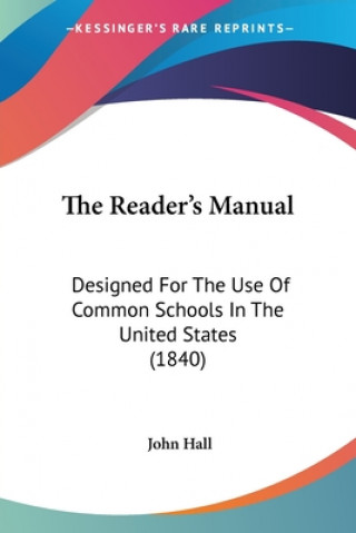 The Reader's Manual: Designed For The Use Of Common Schools In The United States (1840)