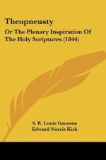 Theopneusty: Or The Plenary Inspiration Of The Holy Scriptures (1844)