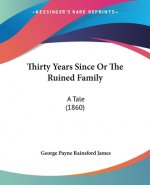 Thirty Years Since Or The Ruined Family: A Tale (1860)