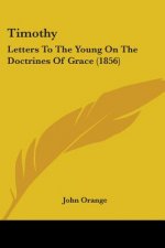 Timothy: Letters To The Young On The Doctrines Of Grace (1856)