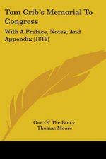 Tom Crib's Memorial To Congress: With A Preface, Notes, And Appendix (1819)