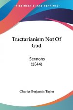 Tractarianism Not Of God: Sermons (1844)