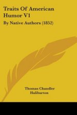 Traits Of American Humor V1: By Native Authors (1852)