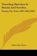 Traveling Sketches In Russia And Sweden: During The Years 1805-1808 (1809)