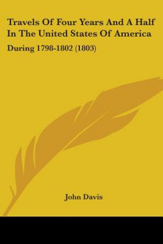 Travels Of Four Years And A Half In The United States Of America: During 1798-1802 (1803)