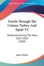 Travels Through The Crimea, Turkey, And Egypt V2: Performed During The Years 1825-1828 (1830)