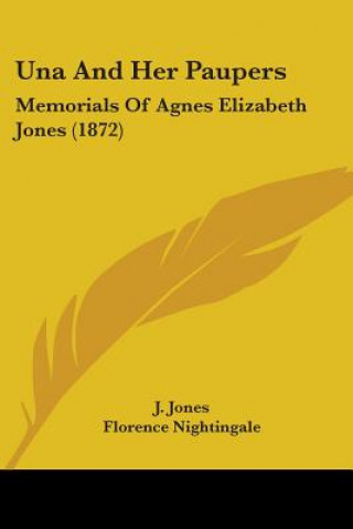 Una And Her Paupers: Memorials Of Agnes Elizabeth Jones (1872)