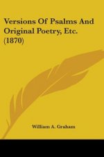 Versions Of Psalms And Original Poetry, Etc. (1870)