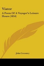 Viator: A Poem Of A Voyager's Leisure Hours (1854)